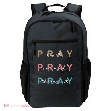 Pray On It Pray Over It Pray Through It Backpack