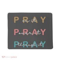 Pray On It Pray Over It Pray Through It Mousepad thumb 0