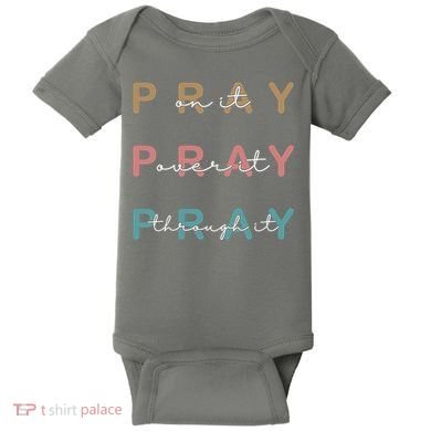 Pray On It Pray Over It Pray Through It Baby Bodysuit