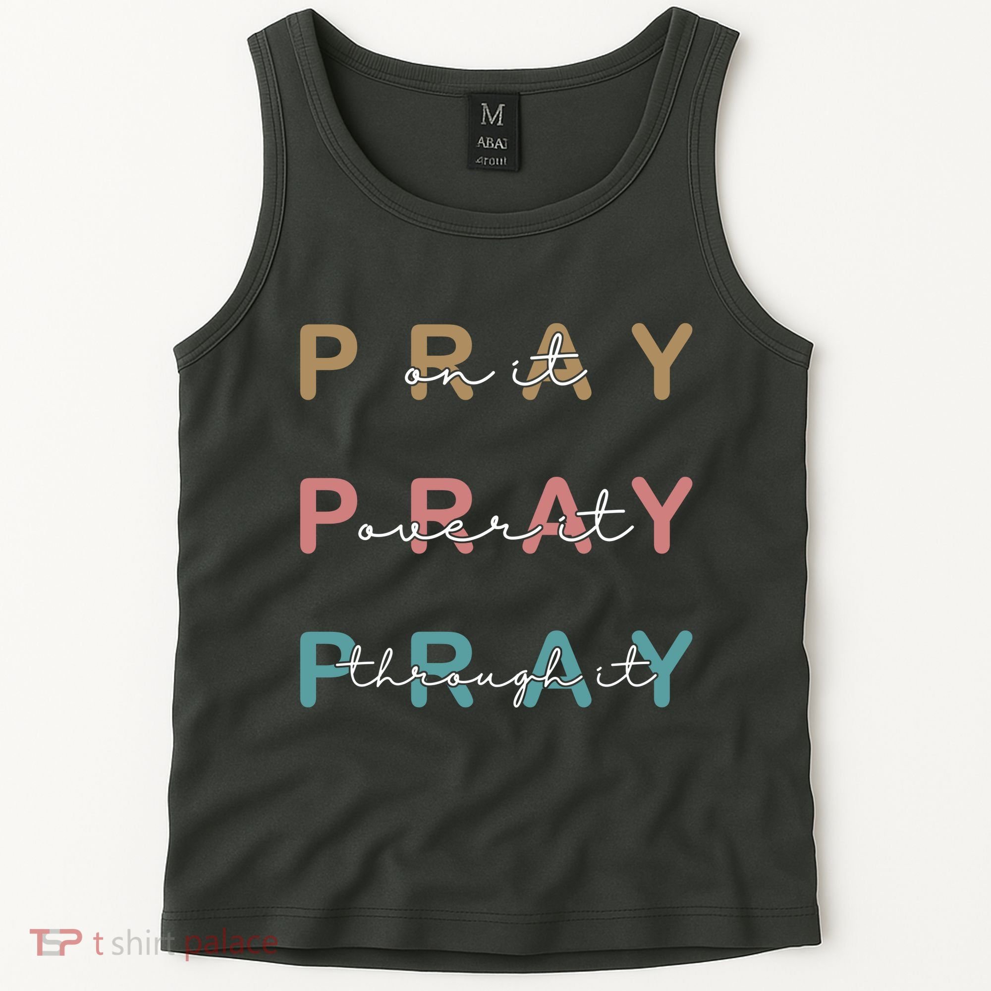 Pray On It Pray Over It Pray Through It Tank Top