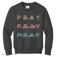 Pray On It Pray Over It Pray Through It Kids Sweatshirt thumb 0