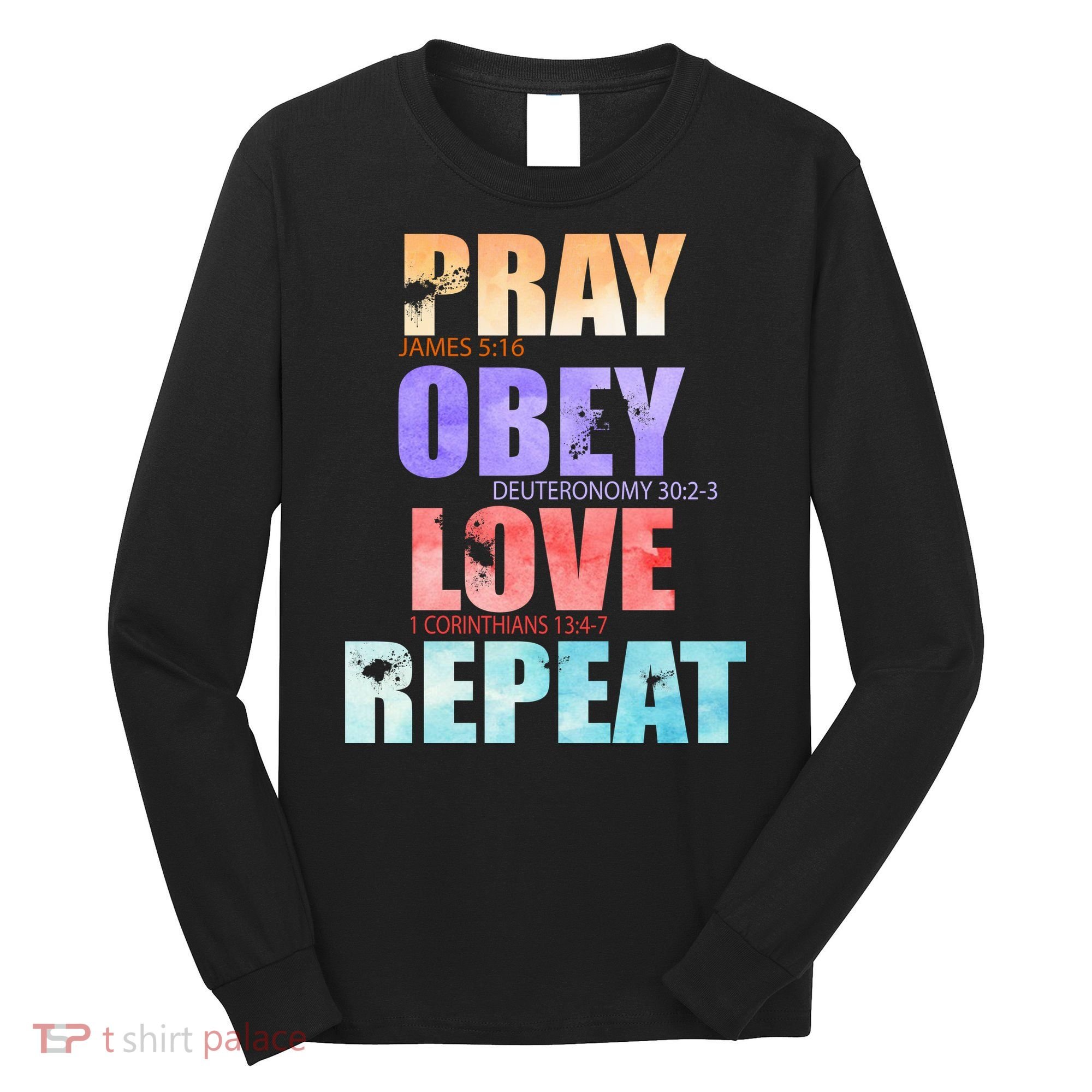 Pray Obey Love Repeat Christian Bible Quote Long Sleeve Shirt