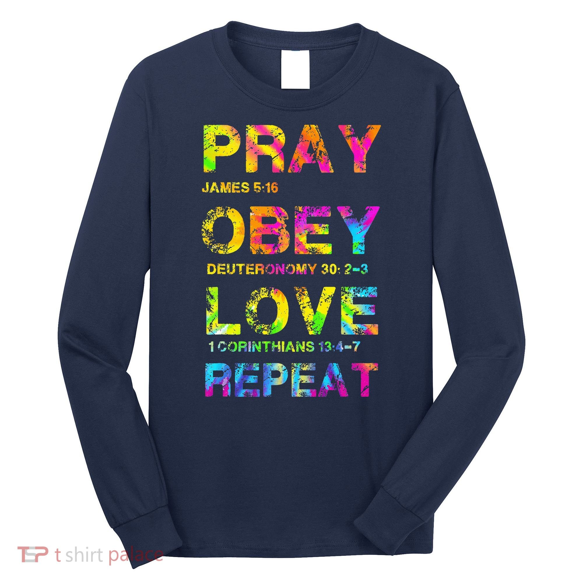 Pray Obey LoveRepeat Bible Verse Christian Bible Quote Long Sleeve Shirt