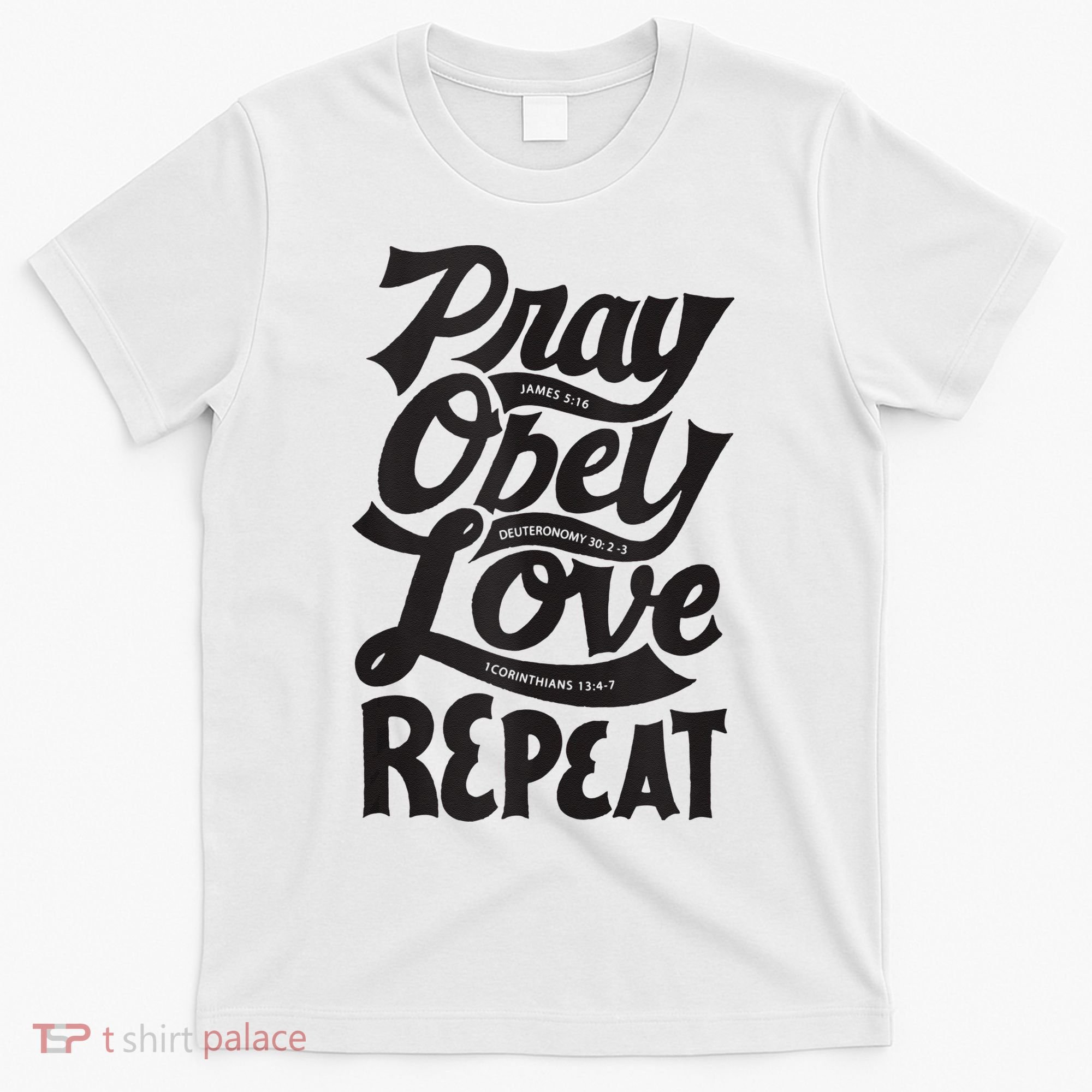 Pray Obey Love Repeat Christian Bible Verse Quote Faith T-Shirt