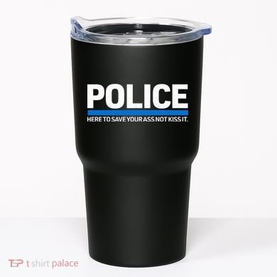 Police Here to Save Lives Tumbler