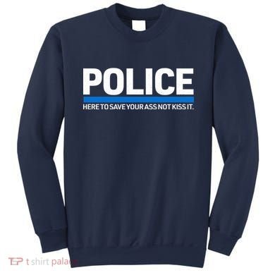 Police Here to Save Lives Sweatshirt