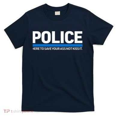 Police Here to Save Lives T-Shirt