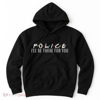 Police I'll Be There For You Hoodie thumb 0