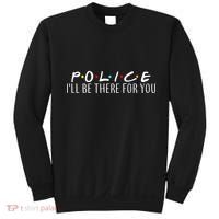 Police I'll Be There For You Sweatshirt thumb 0