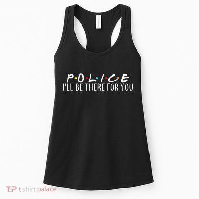 Police I'll Be There For You Women's Tank Top