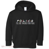 Police I'll Be There For You Toddler Hoodie thumb 0