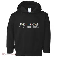 Police I'll Be There For You Toddler Hoodie thumb 0