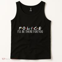 Police I'll Be There For You Tank Top thumb 2