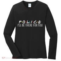 Police I'll Be There For You Women's Long Sleeve Shirt thumb 0