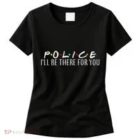 Police I'll Be There For You Women's T-Shirt thumb 0
