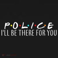 Police I'll Be There For You Women's T-Shirt thumb 6