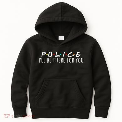 Police I'll Be There For You Kids Hoodie