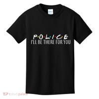 Police I'll Be There For You Kids T-Shirt thumb 0