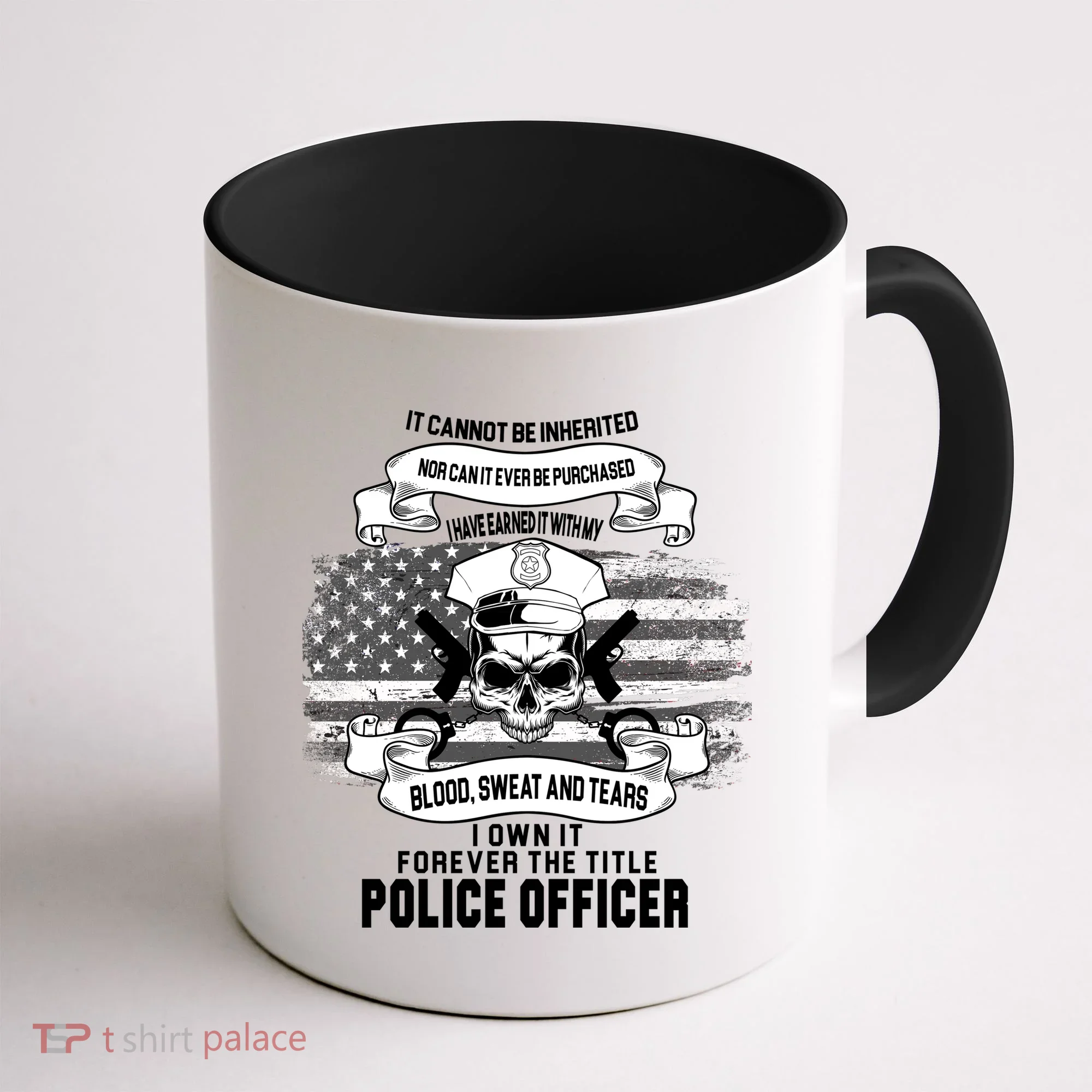 Police Officer Earned It Sweat Blood Tears Coffee Mug