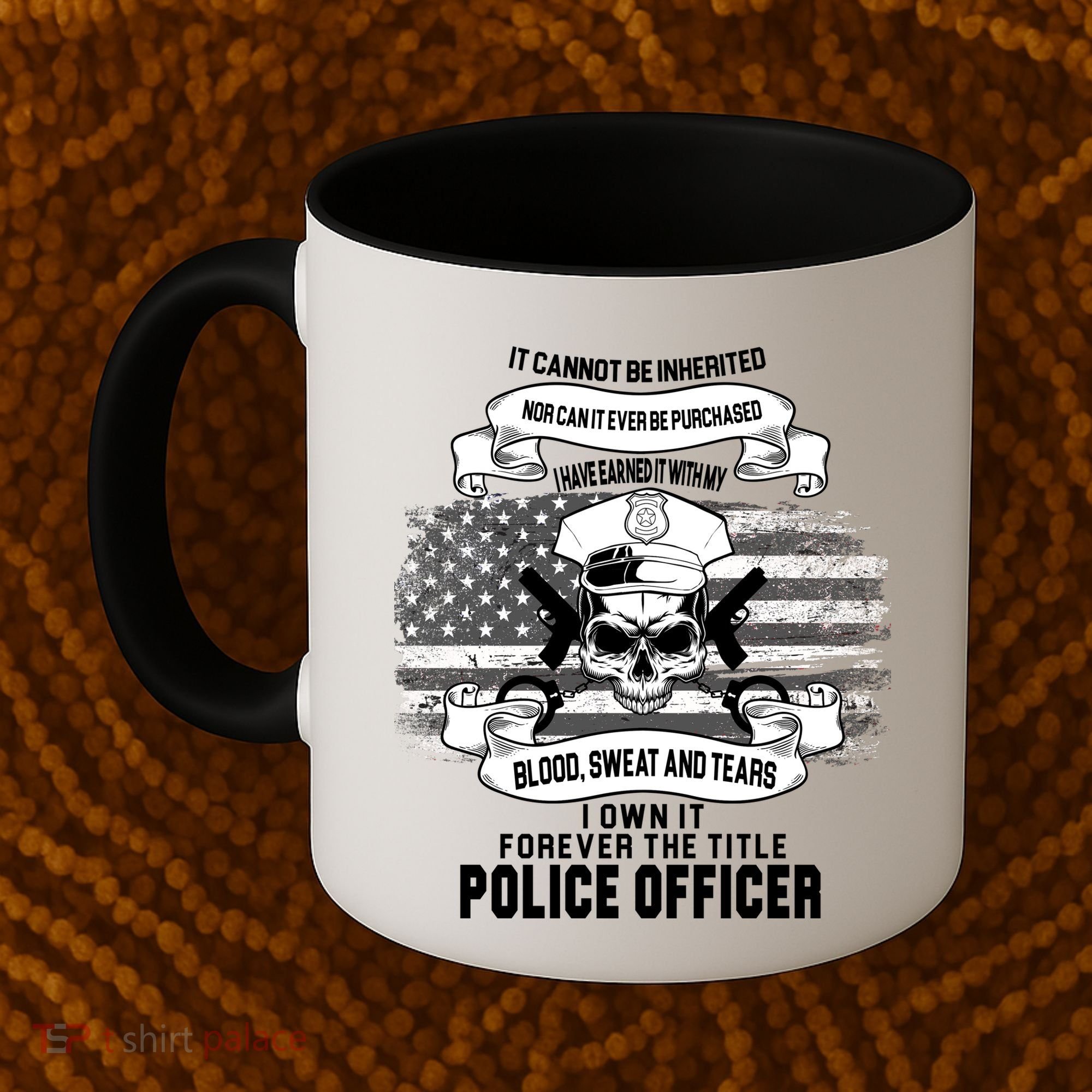Police Officer Earned It Sweat Blood Tears Coffee Mug