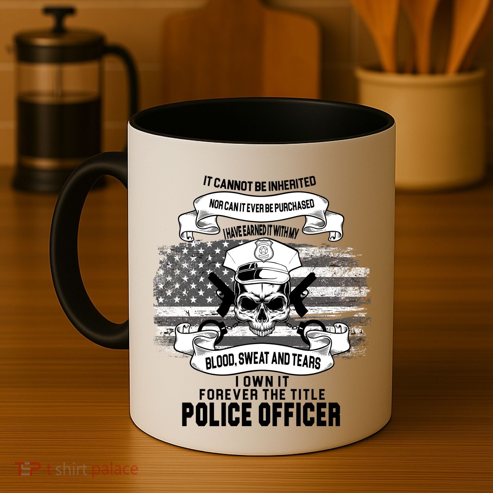 Police Officer Earned It Sweat Blood Tears Coffee Mug