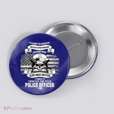 Police Officer Earned It Sweat Blood Tears Button