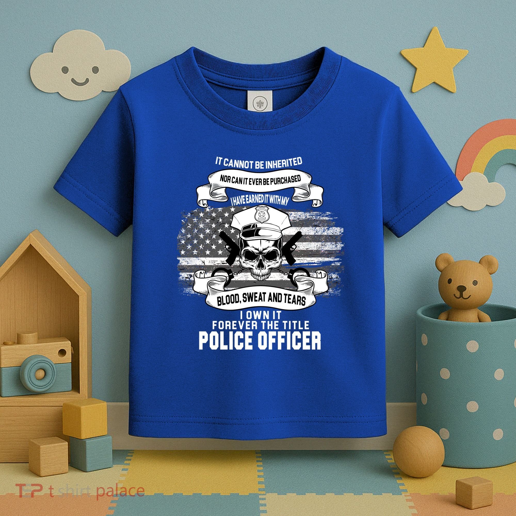 Police Officer Earned It Sweat Blood Tears Toddler T-Shirt