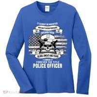 Police Officer Earned It Sweat Blood Tears Women's Long Sleeve Shirt thumb 0
