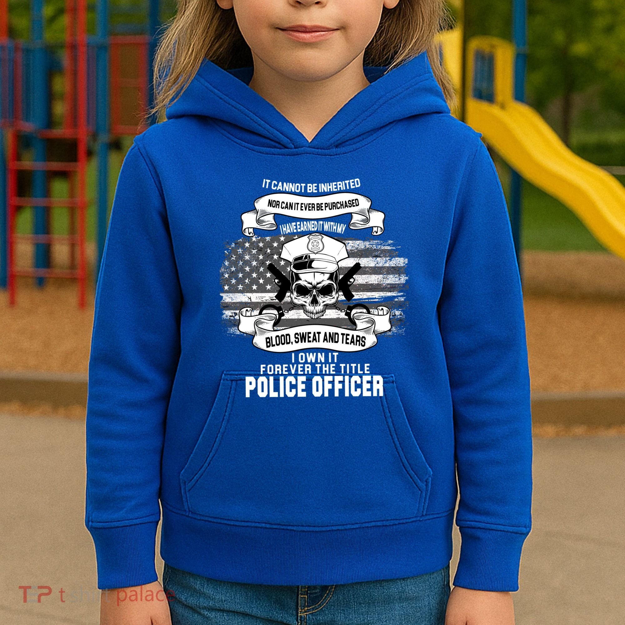 Police Officer Earned It Sweat Blood Tears Kids Hoodie