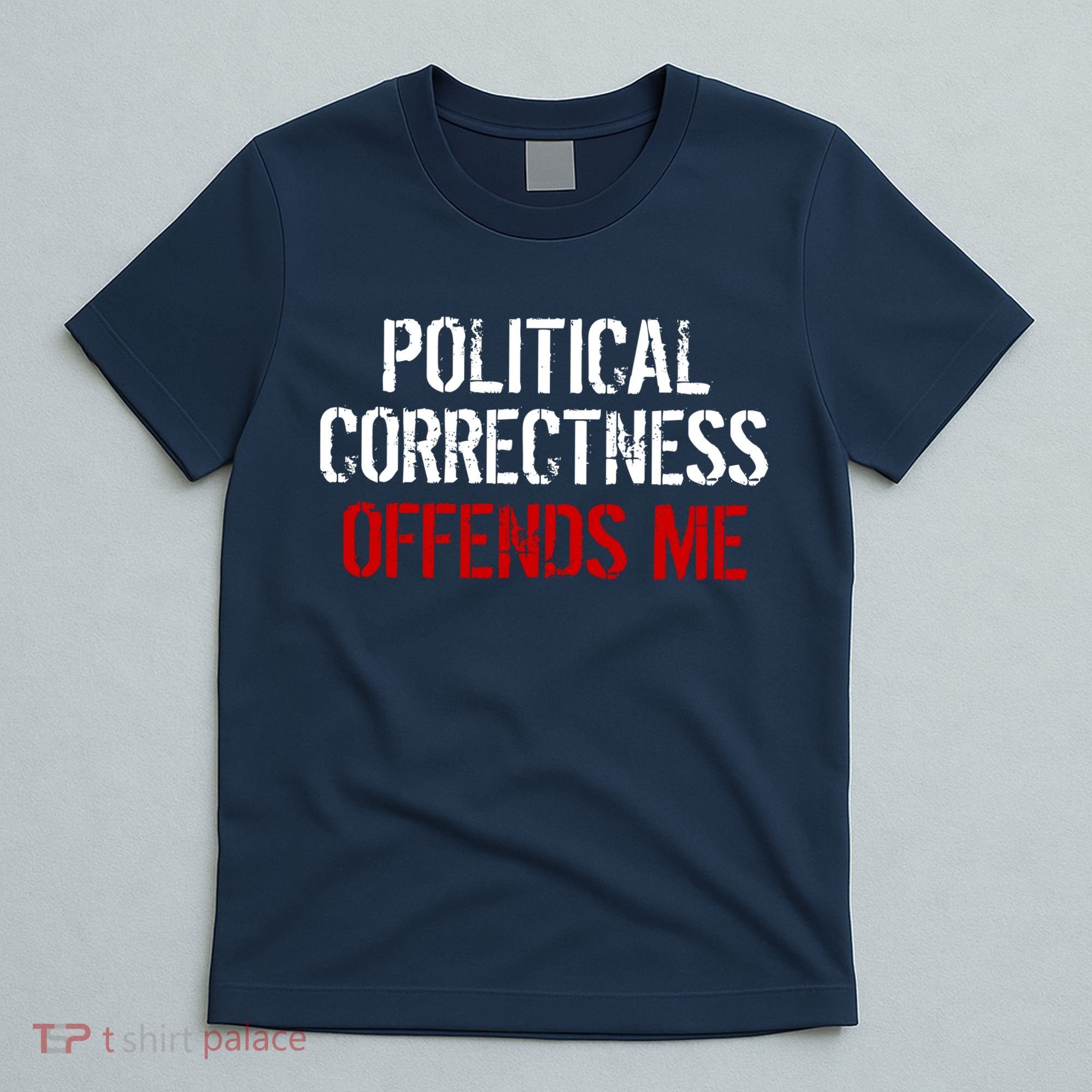 Political Corectness Offends Me T-Shirt