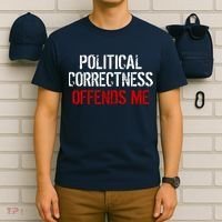 Political Corectness Offends Me T-Shirt thumb 6