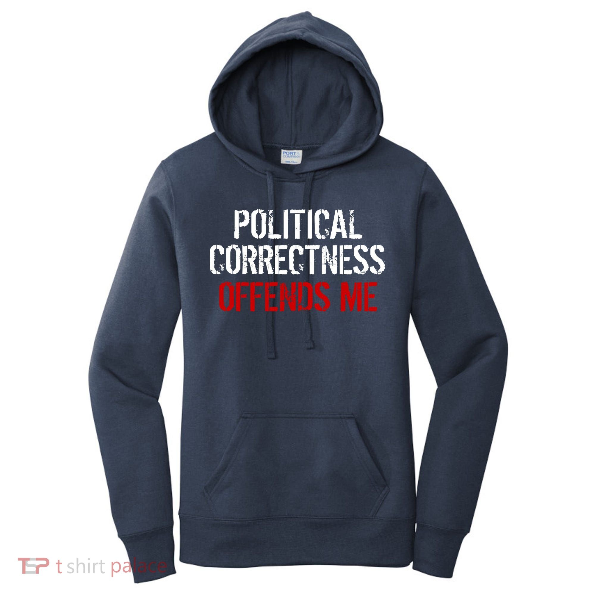 Political Corectness Offends Me Women's Hoodie