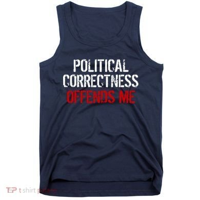 Political Corectness Offends Me Tank Top