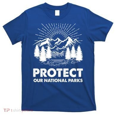 Protect Our National Parks Mountain Hiking Gift T-Shirt