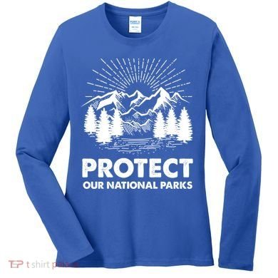 Protect Our National Parks Mountain Hiking Gift Women's Long Sleeve Shirt