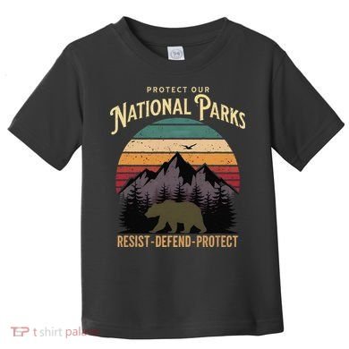 Protect Our National Parks Hiking Camping Souvenir Toddler T-Shirt