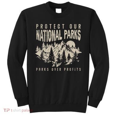 Protect Our National Parks Parks Over Profits Sweatshirt