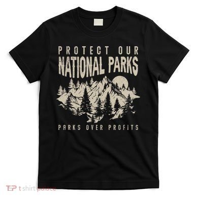 Protect Our National Parks Parks Over Profits T-Shirt