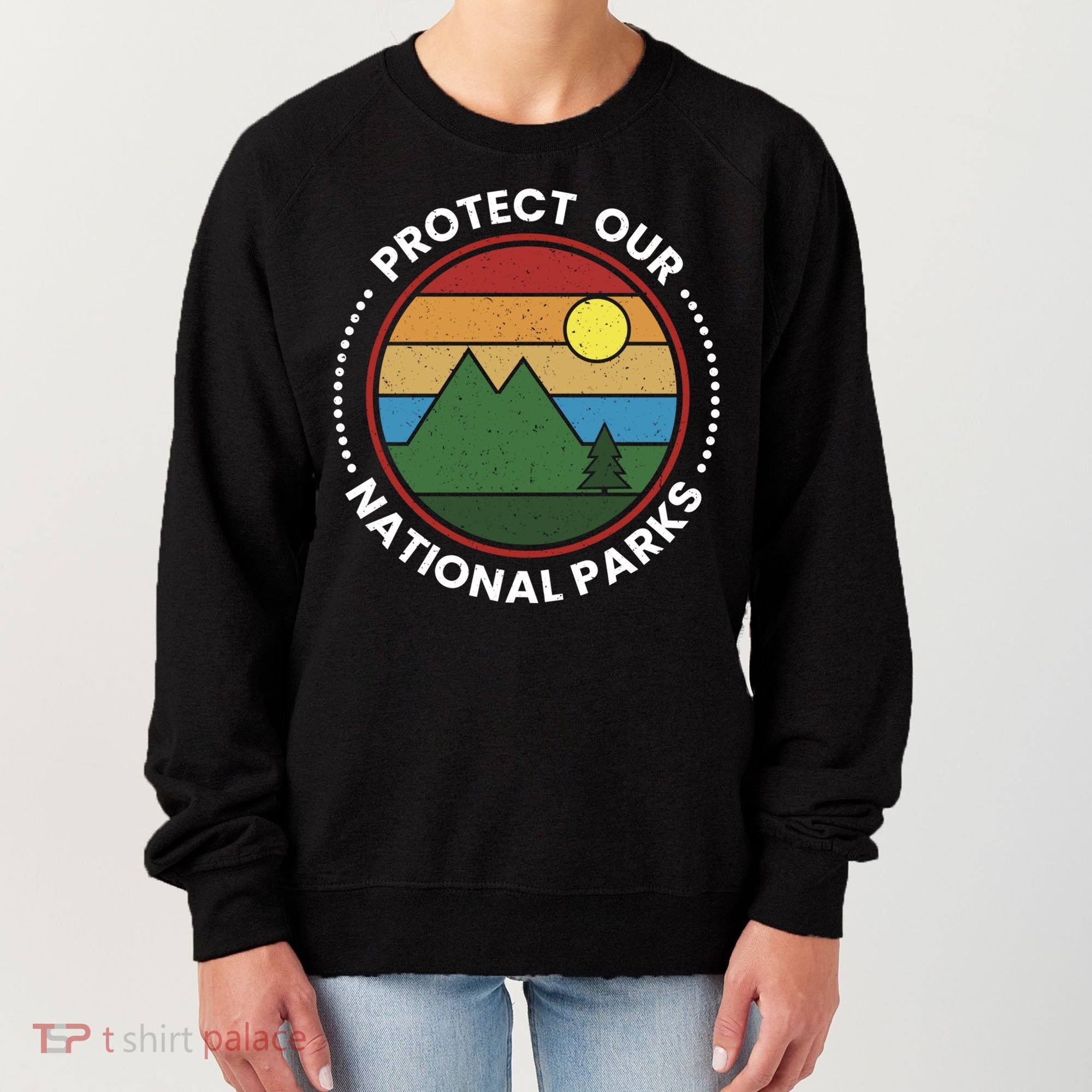 Protect Our National Parks Gift Nature Lover National Parks Gift Women's Sweatshirt