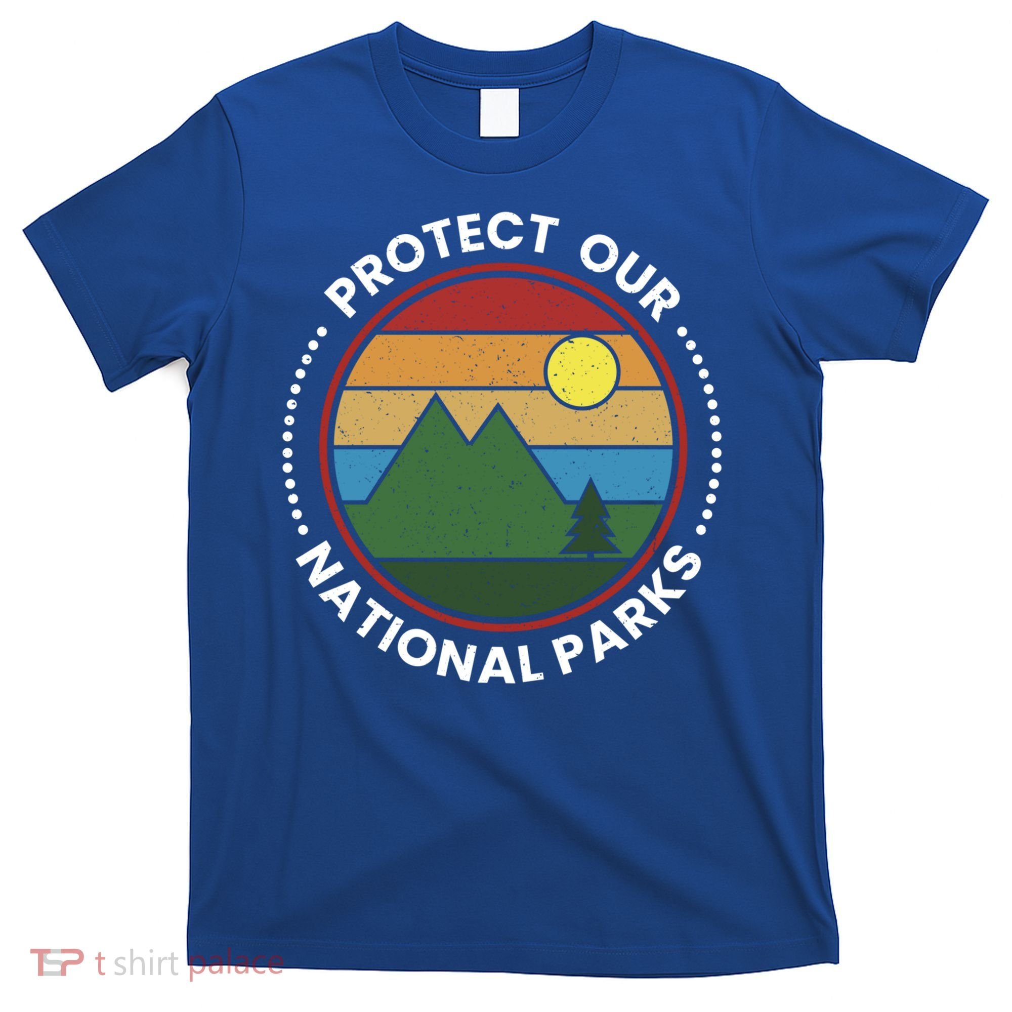 Protect Our National Parks Gift Nature Lover National Parks Gift T-Shirt