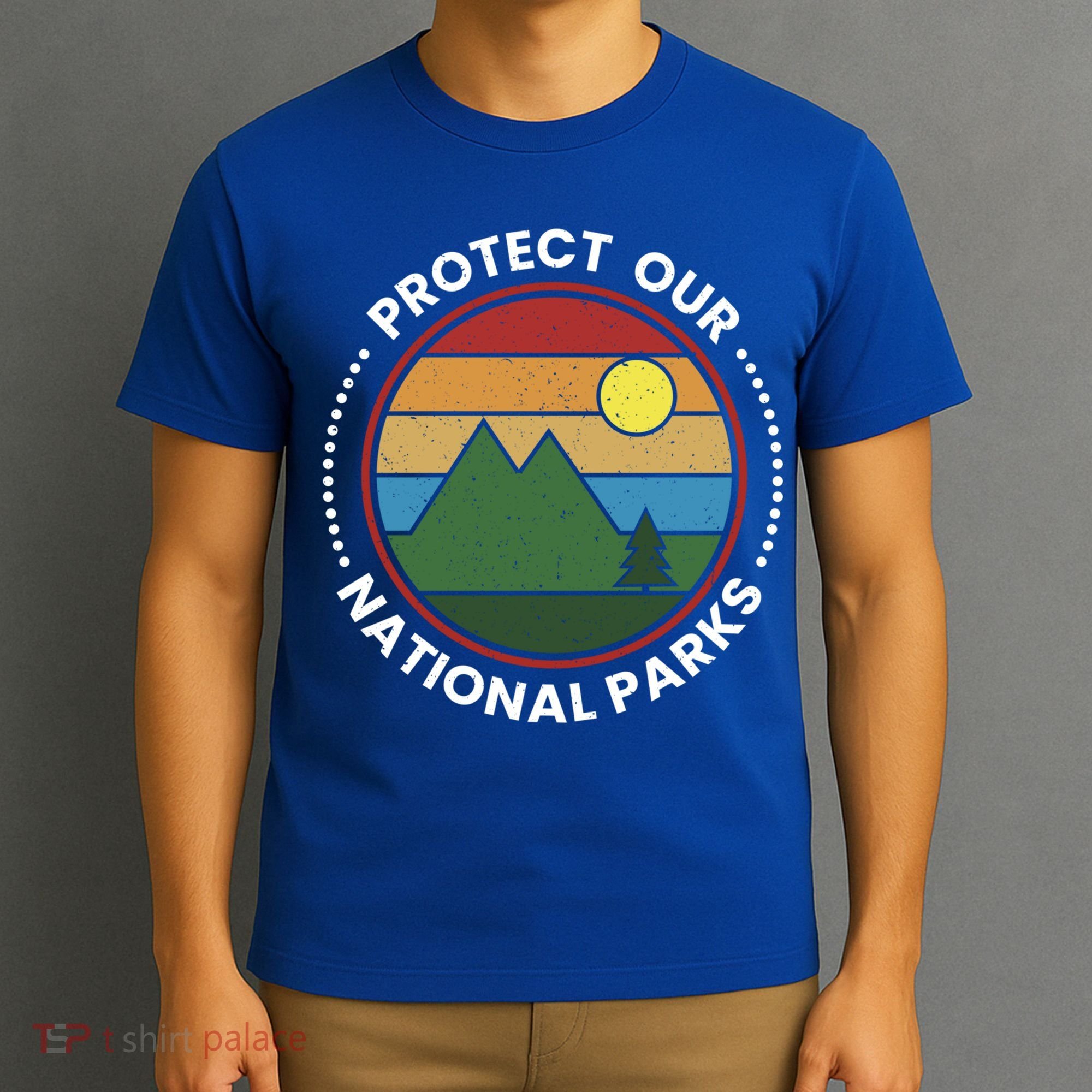 Protect Our National Parks Gift Nature Lover National Parks Gift T-Shirt