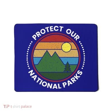 Protect Our National Parks Gift Nature Lover National Parks Gift Mousepad