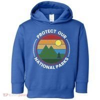 Protect Our National Parks Gift Nature Lover National Parks Gift Toddler Hoodie thumb 0