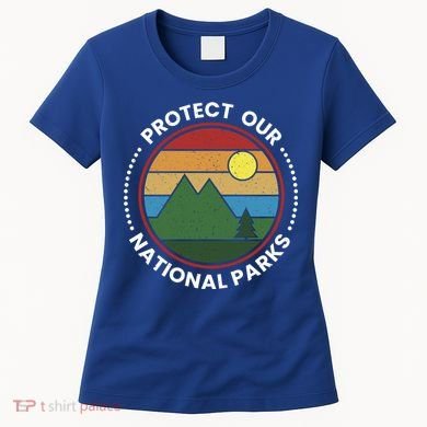 Protect Our National Parks Gift Nature Lover National Parks Gift Women's T-Shirt