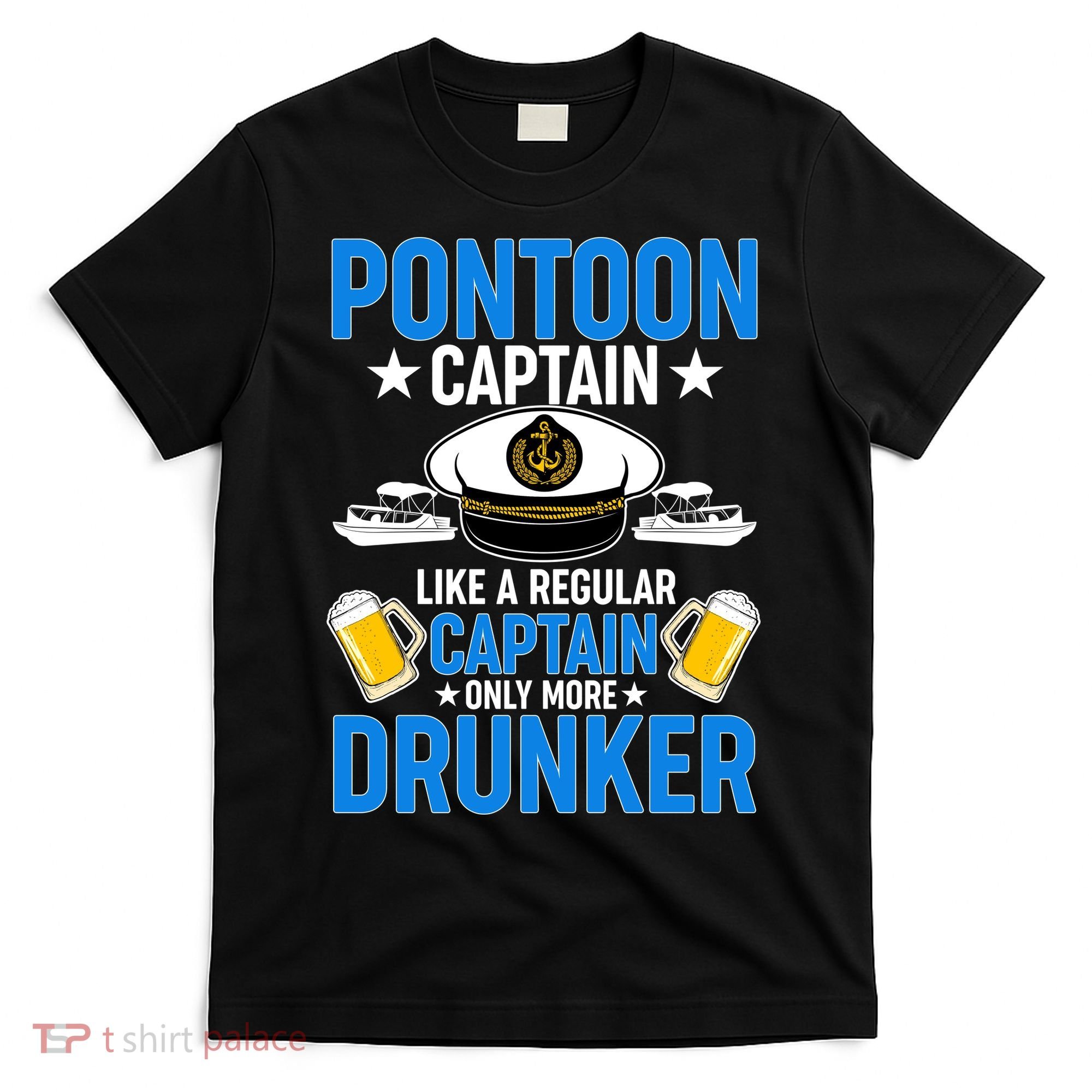 Pontoon Captain Like A Regular Captain Only More Drunker Beer T-Shirt
