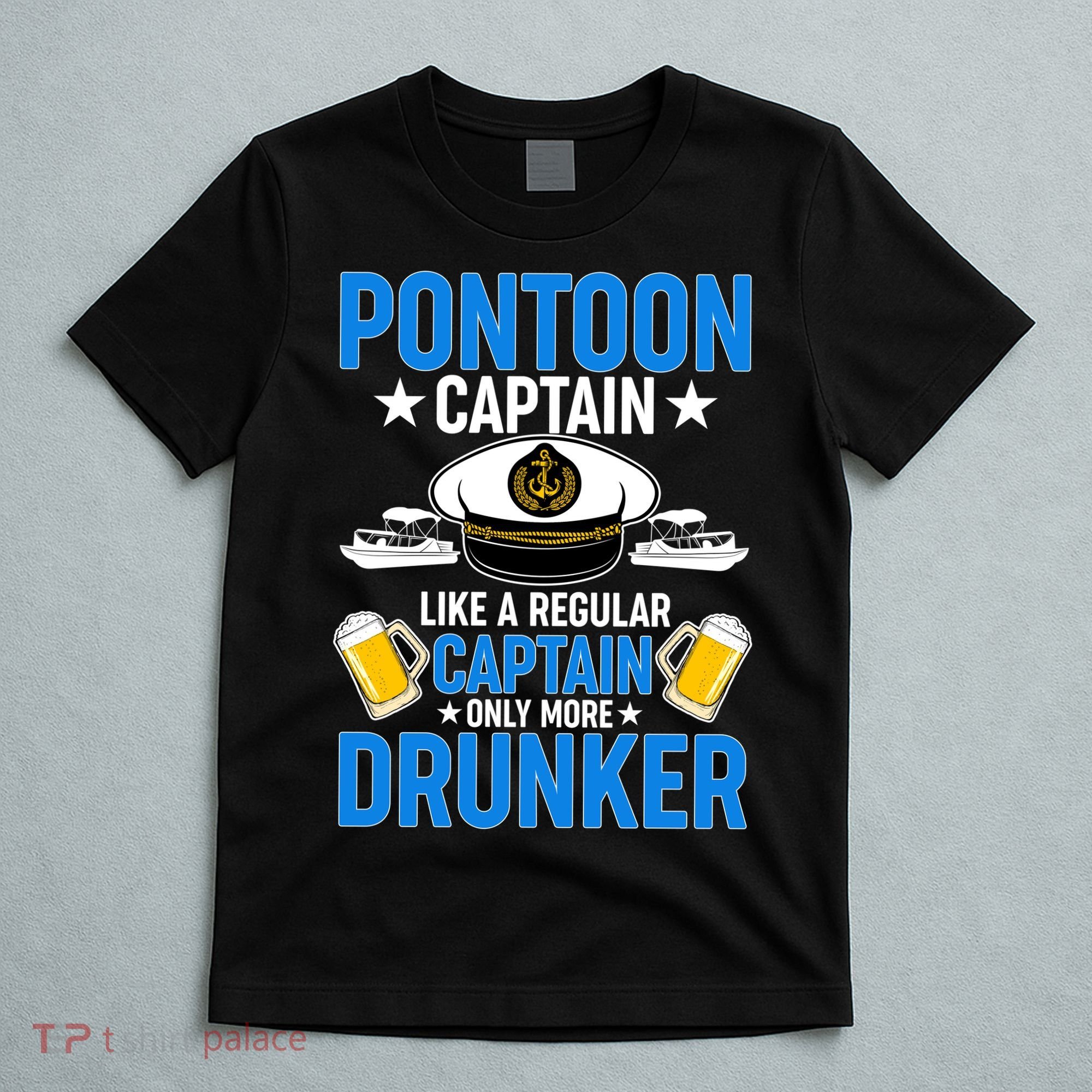 Pontoon Captain Like A Regular Captain Only More Drunker Beer T-Shirt
