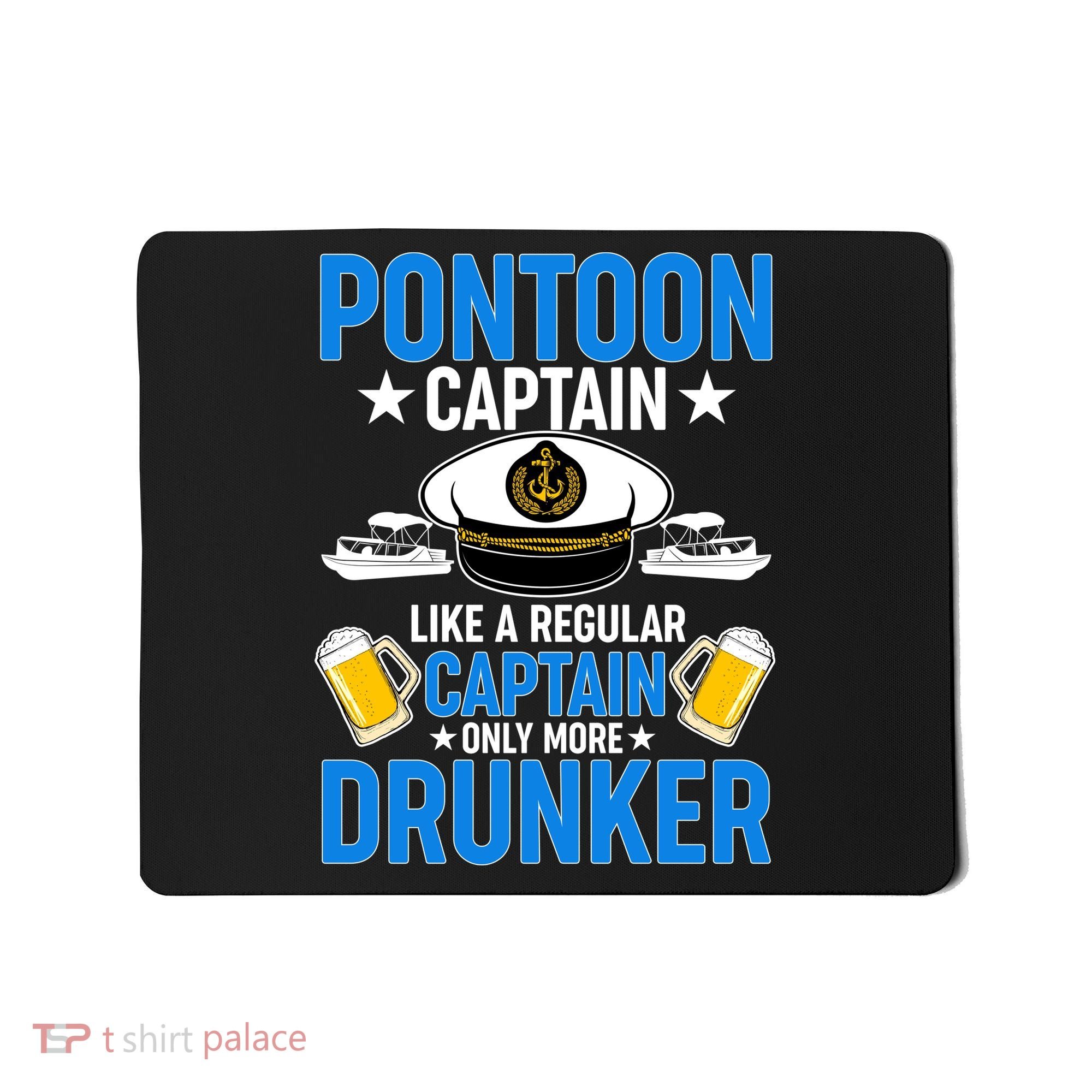 Pontoon Captain Like A Regular Captain Only More Drunker Beer Mousepad