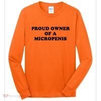 Proud Owner Of A Micropenis Funny Meme Long Sleeve Shirt thumb 0
