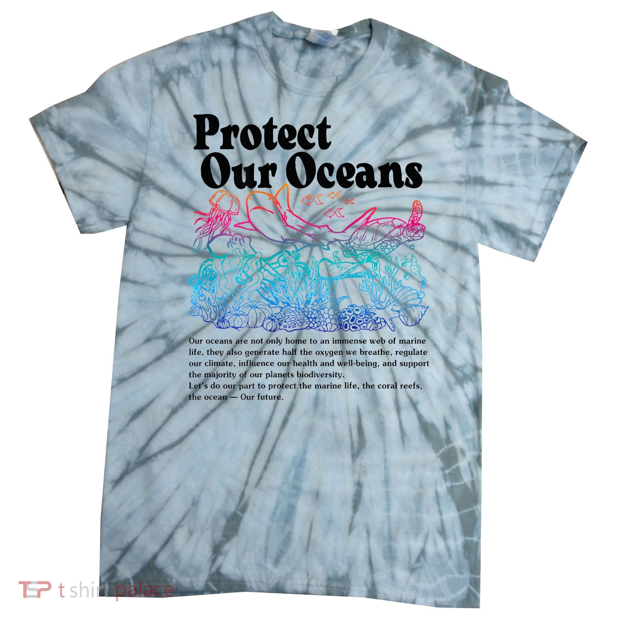 Protect Our Oceans Save Earth World Ocean Day 2024 On Back Tie-Dye T-Shirt