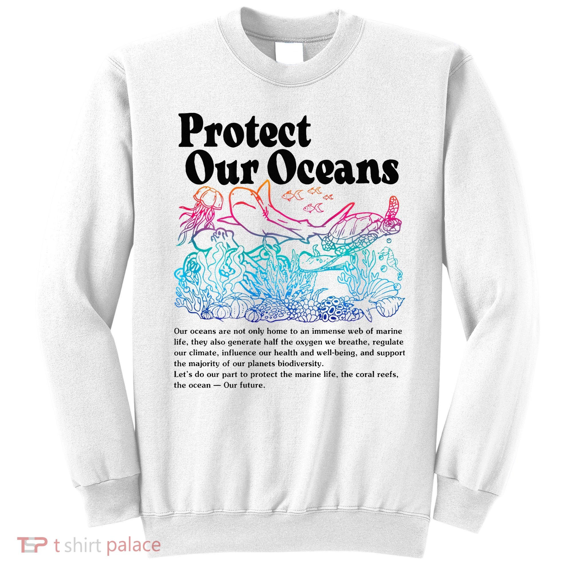 Protect Our Oceans Save Earth World Ocean Day 2024 On Back Sweatshirt